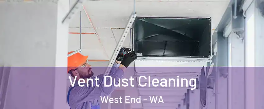 Vent Dust Cleaning West End - WA