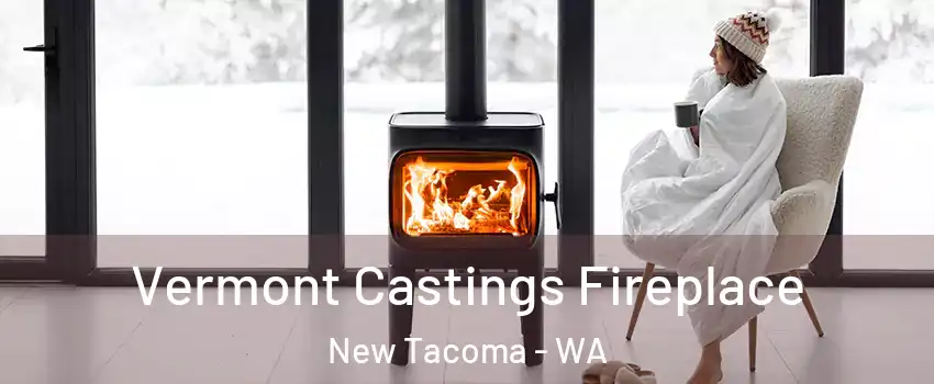 Vermont Castings Fireplace New Tacoma - WA