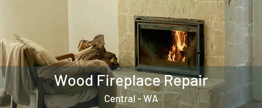 Wood Fireplace Repair Central - WA