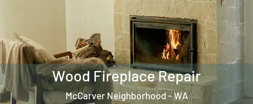 Wood Fireplace Repair McCarver Neighborhood - WA