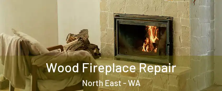 Wood Fireplace Repair North East - WA