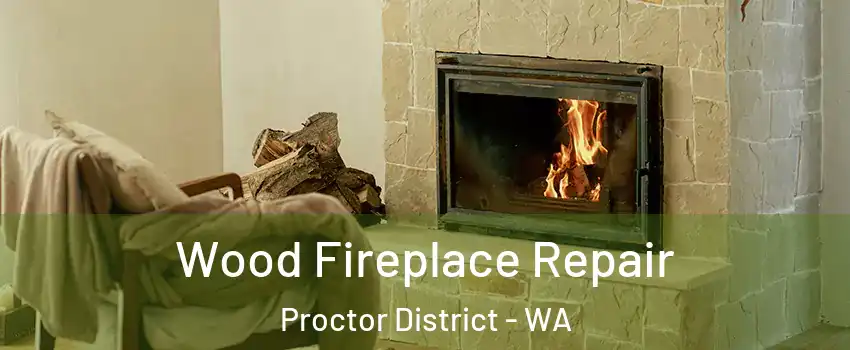 Wood Fireplace Repair Proctor District - WA