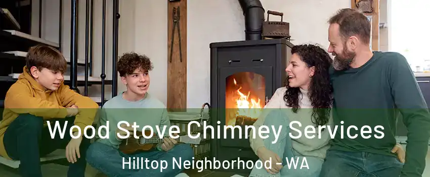 Wood Stove Chimney Services Hilltop Neighborhood - WA