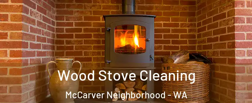 Wood Stove Cleaning McCarver Neighborhood - WA