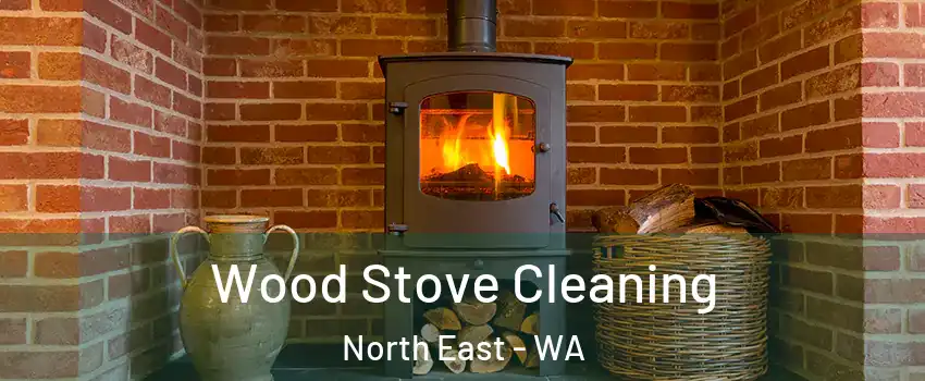 Wood Stove Cleaning North East - WA