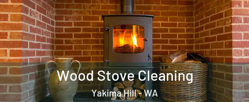 Wood Stove Cleaning Yakima Hill - WA