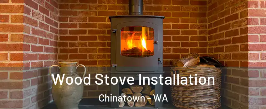 Wood Stove Installation Chinatown - WA