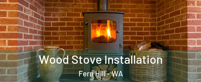 Wood Stove Installation Fern Hill - WA