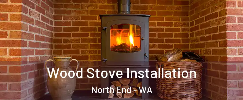 Wood Stove Installation North End - WA