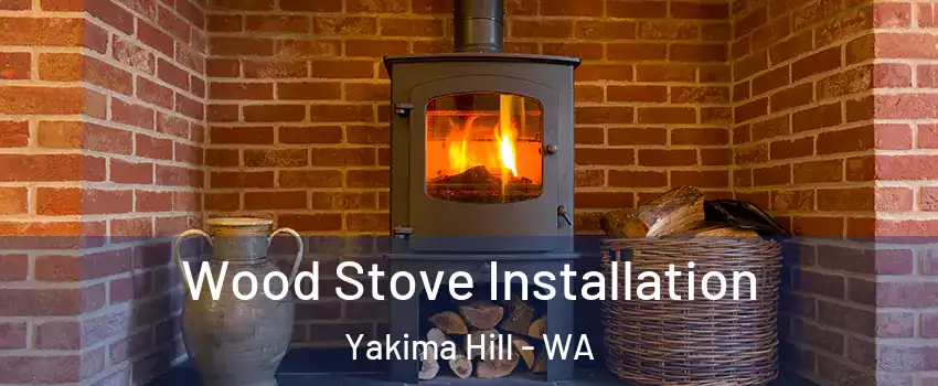 Wood Stove Installation Yakima Hill - WA