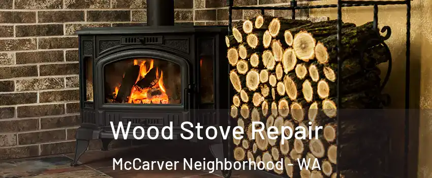 Wood Stove Repair McCarver Neighborhood - WA