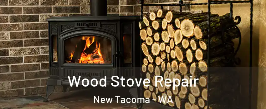 Wood Stove Repair New Tacoma - WA