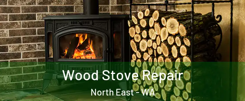 Wood Stove Repair North East - WA